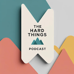 The Hard Things Podcast