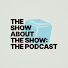 CqqF8mRP8_w-channel-avatar-The Show About The Show: The Podcast