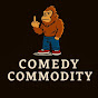 Comedy Commodity 
