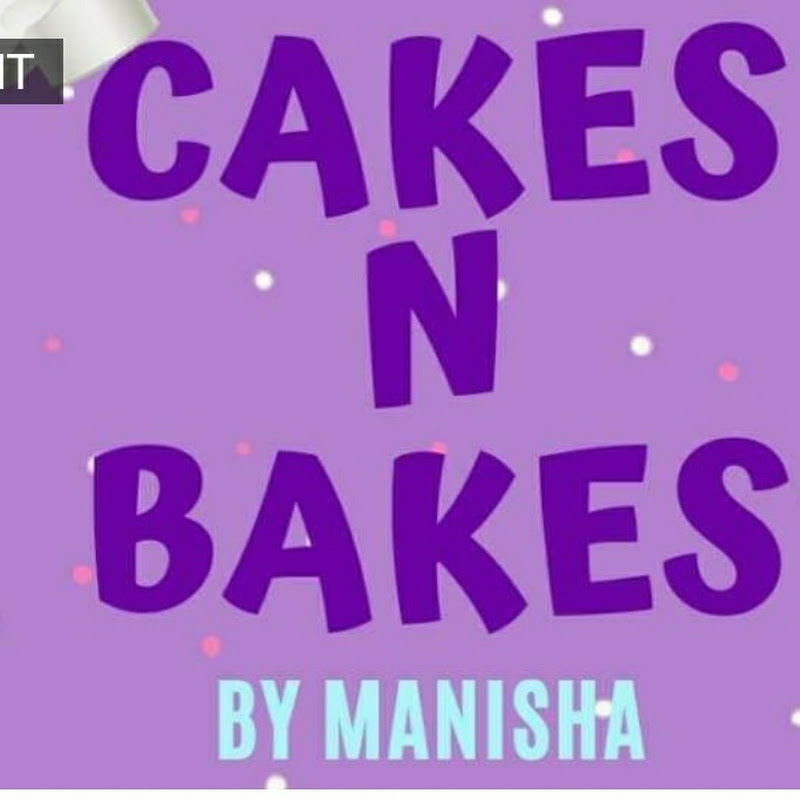 CAKES N BAKES BY MANISHA