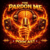 The Pardon Me Podcast