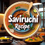 Saviruchi Recipe / ಸವಿರುಚಿ ರೆಸಿಪಿ