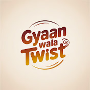 Gyaan Wala Twist
