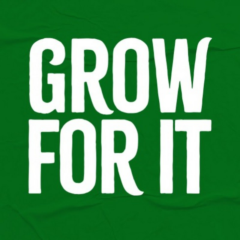 Grow For It