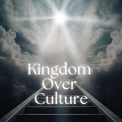 Kingdom Over Culture