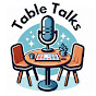 Table Talks