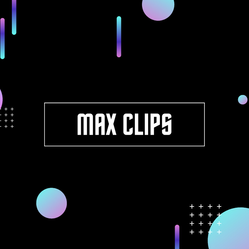 Max Clips