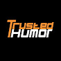 Trusted Humor