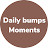 Daily Bumps moments