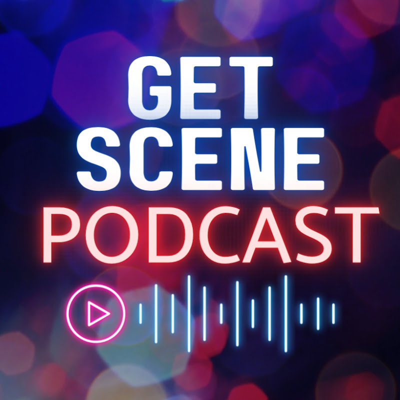 Get Scene Podcast