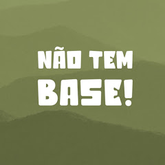 Não Tem Base