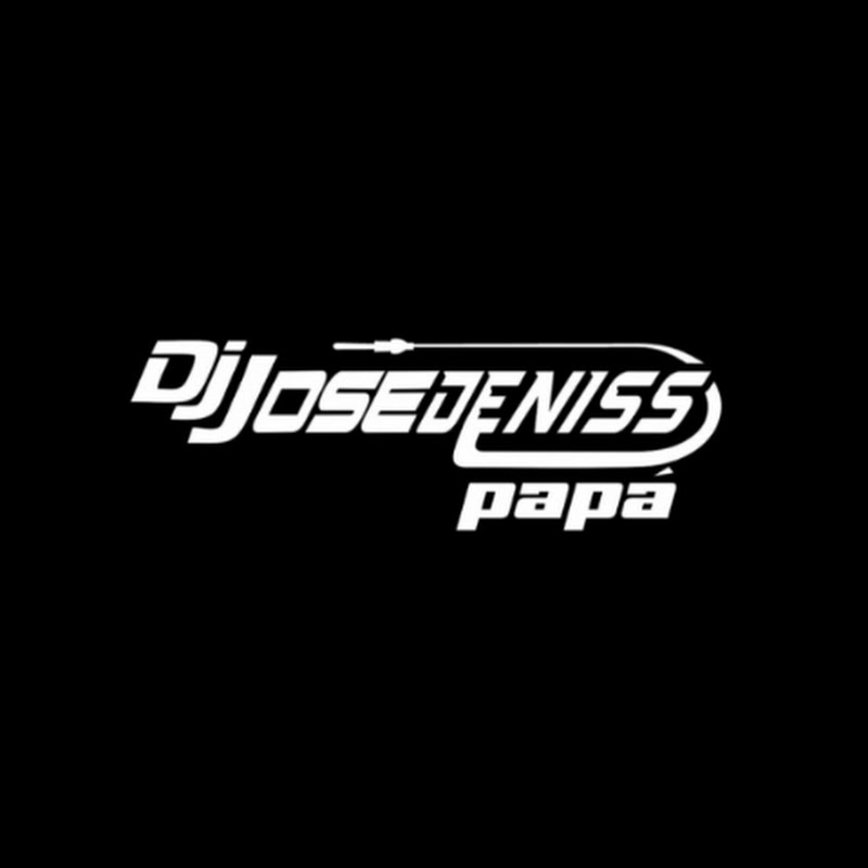 😈DJJOSEDENISS  PAPÁ🎧