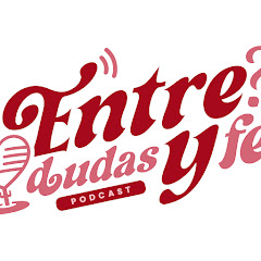 Entre dudas y Fe Podcast