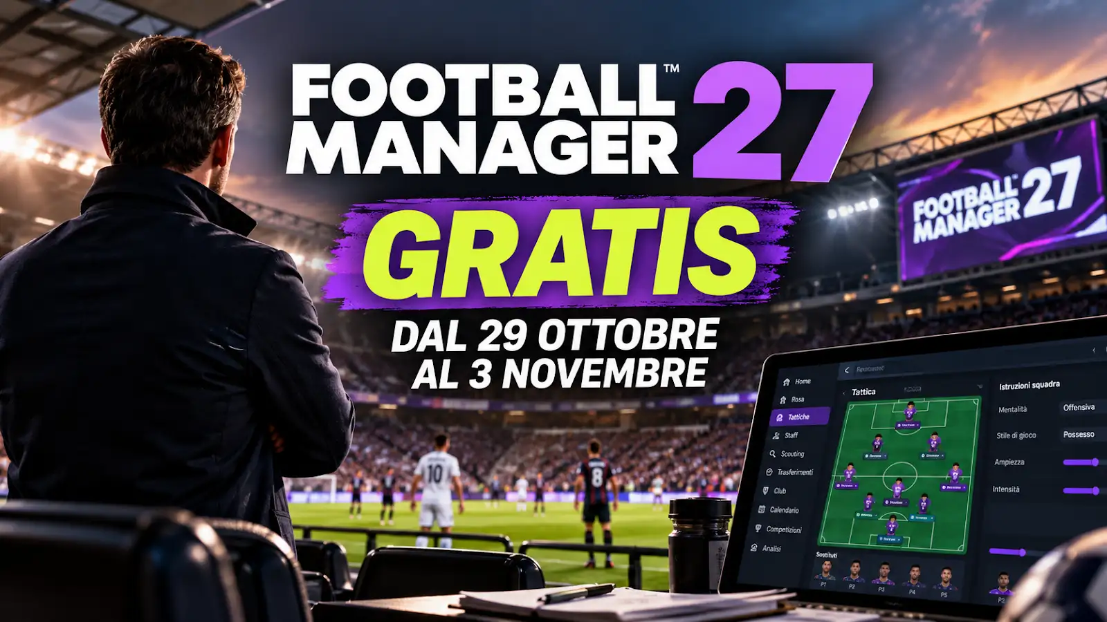 Football Manager 27 sarà gratis per cinque giorni prima del lancio