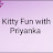 Kitty Fun with Priyanka