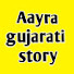 NZvViN8Mfuw-channel-avatar-Aayra gujarati story
