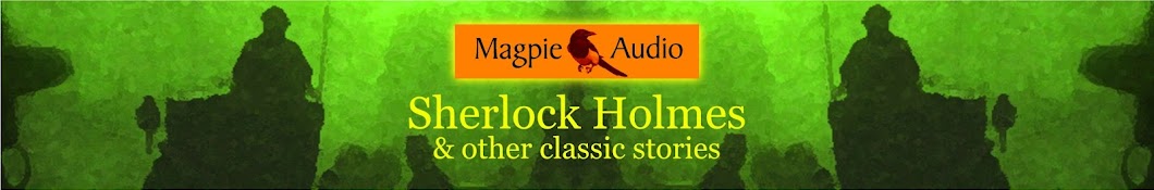 Sherlock Holmes Stories Magpie Audio Avatar channel YouTube 
