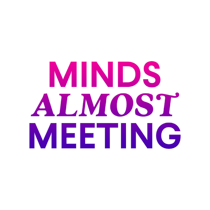 Minds Almost Meeting