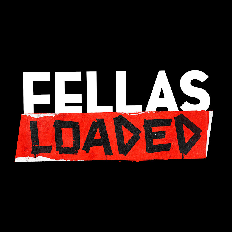 Fellas Loaded