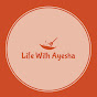 Life With Ayesha 
