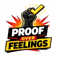 Proof Over Feelings