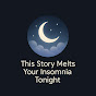 This Story Melts Your Insomnia Tonight logo