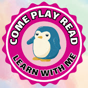  COME PLAY READ LEARN WITH ME