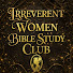 NFsczMTc5LM-channel-avatar-Irreverent Women Bible Study Club