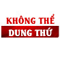 KHÔNG THỂ DUNG THỨ