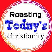 Roasting todays christianity