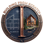 Building From Scratch: Architecture & Construction