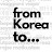 From Korea to…