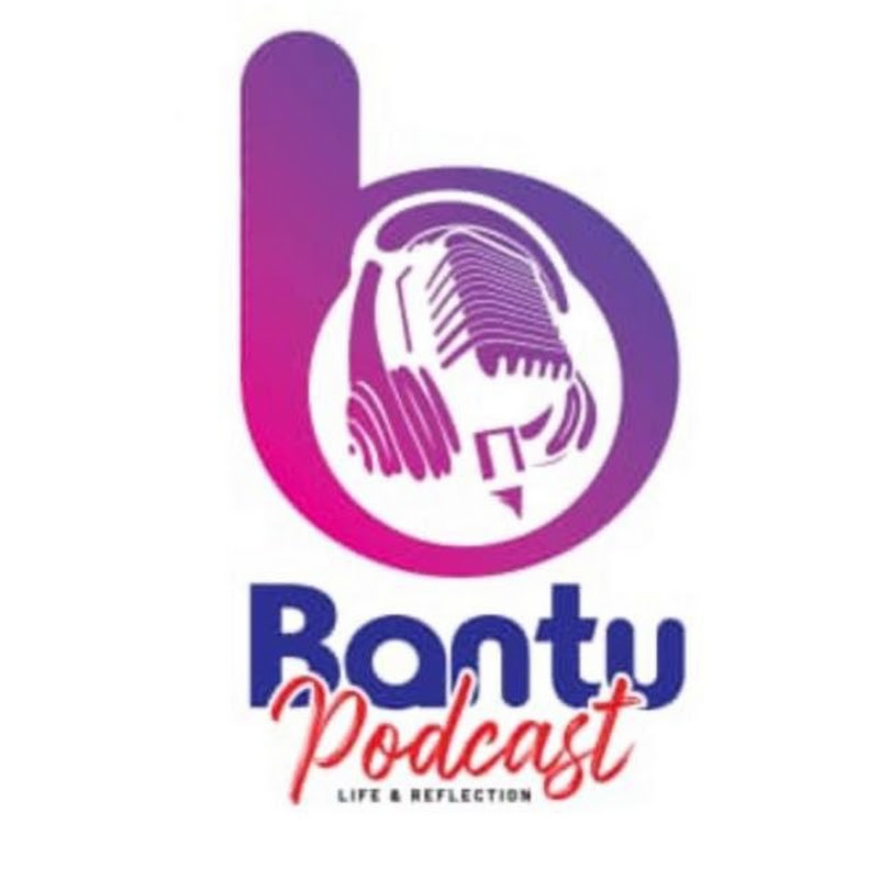 BANTU PODCAST: Life & Reflection