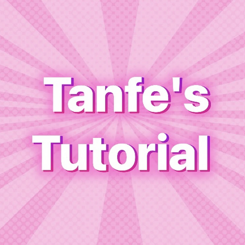 Tanfe's Tutorial