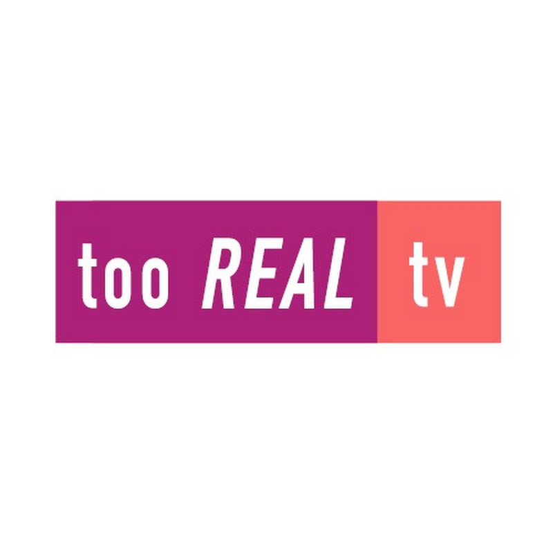 too REAL tv