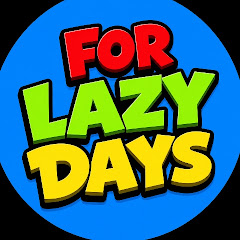 FOR LAZY DAYS
