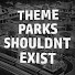 iX93Gk923uo-channel-avatar-Theme Parks Shouldn't Exist