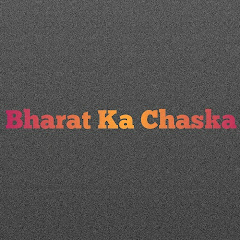 Bharat Ka Chaska 