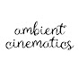 Ambient Cinematics
