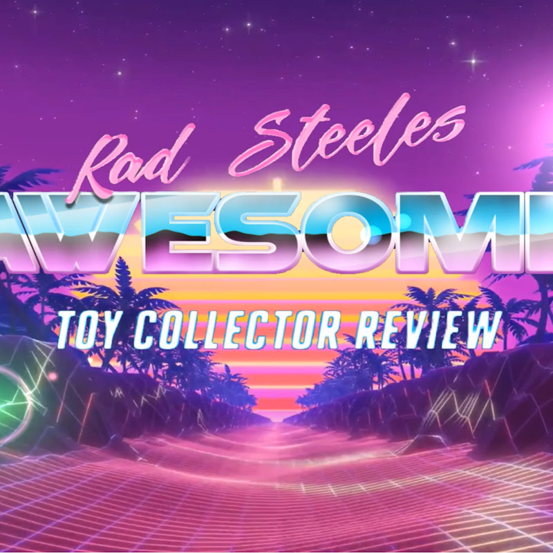 Rad Steele's Awesome Toy Collector Review