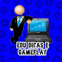 Edu Dicas e Gameplay