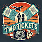 Two Tickets to Go
