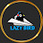 LAZY BIRD