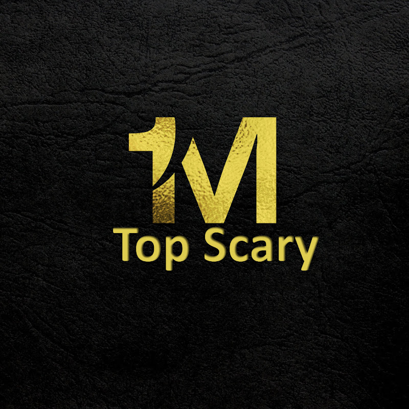 1M TOP SCARY