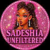 Sadeshia Unfiltered