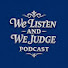 ks01eOMtdGY-channel-avatar-We Listen and We Judge Podcast