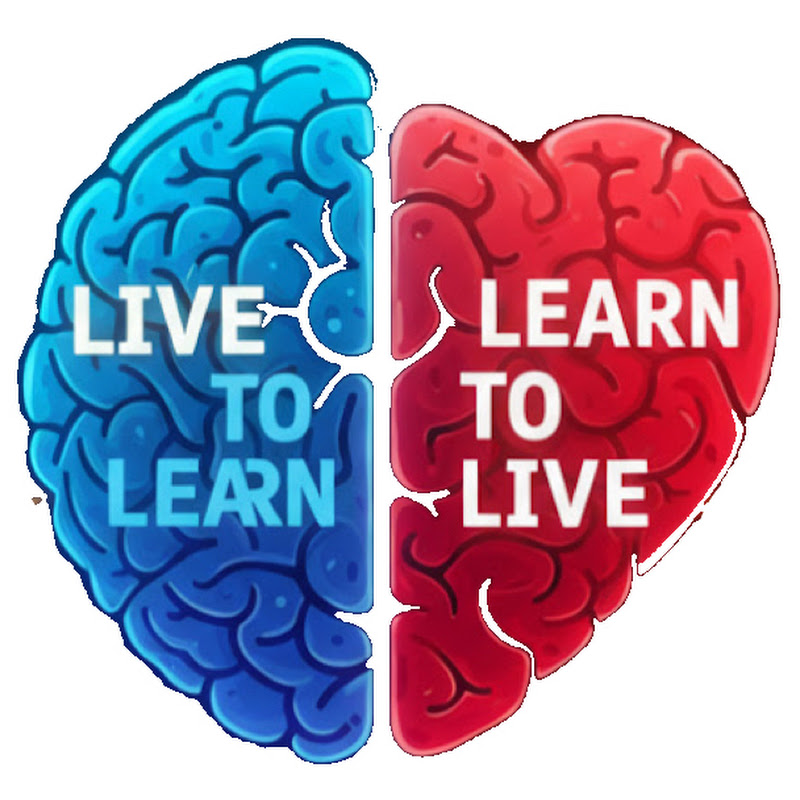 Live to Learn - Learn to Live