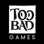 Too Bad Games