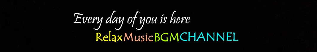 Relax Music BGM CHANNEL رمز قناة اليوتيوب
