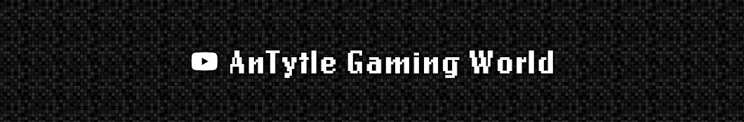 AnTytle Gaming World YouTube 频道头像